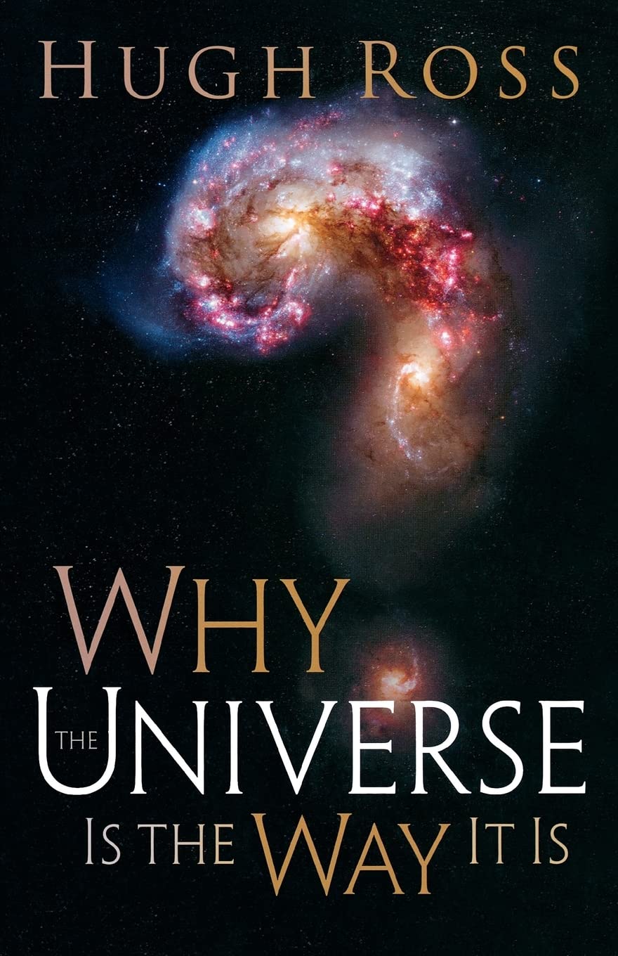Why the Universe Is the Way It Is by Ross, Hugh