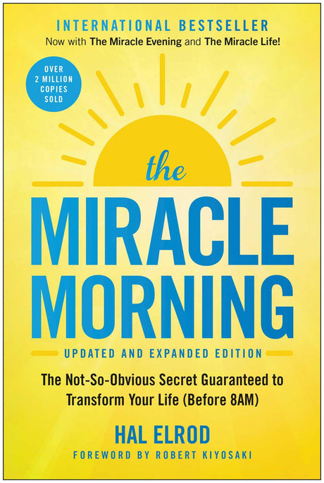 The Miracle Morning (Updated and Expanded Edition): The Not-So-Obvious Secret Guaranteed to Transform Your Life (Before 8am) -- Hal Elrod, Paperback