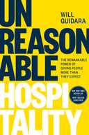 Unreasonable Hospitality: The Remarkable Power of Giving People More Than They Expect -- Will Guidara, Hardcover