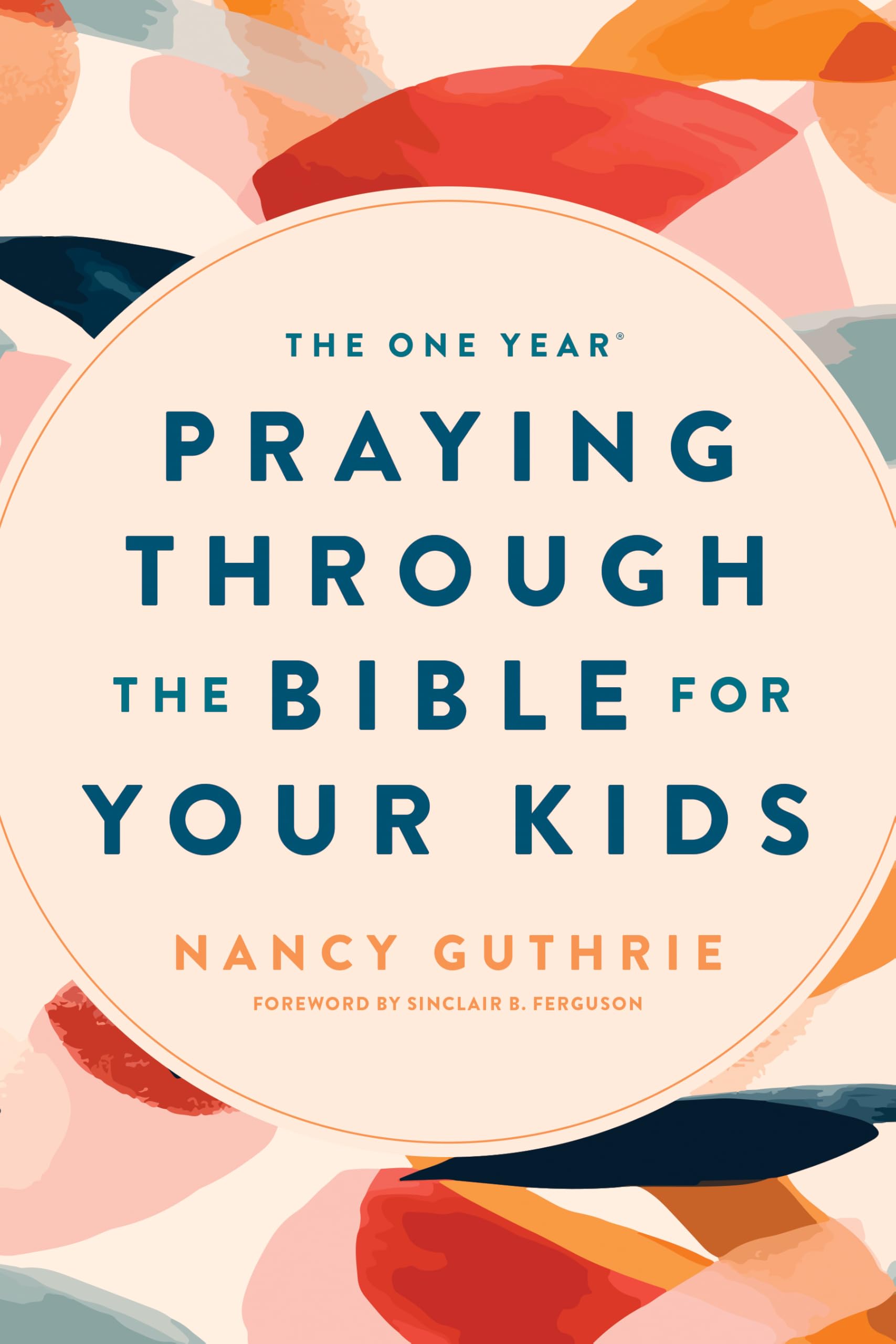 The One Year Praying Through the Bible for Your Kids by Guthrie, Nancy