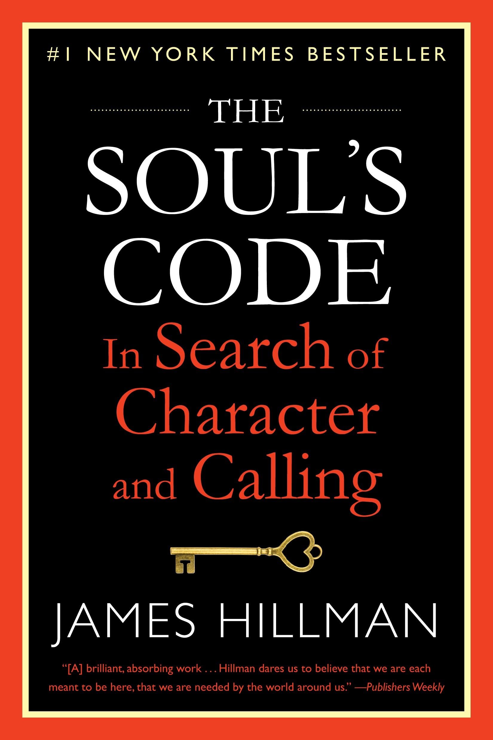 The Soul's Code: In Search of Character and Calling by Hillman, James