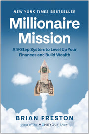 Millionaire Mission: A 9-Step System to Level Up Your Finances and Build Wealth by Preston, Brian