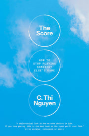 The Score: How to Stop Playing Somebody Else's Game by Nguyen, C. Thi