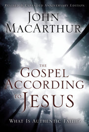 The Gospel According to Jesus: What Is Authentic Faith? by MacArthur, John F.