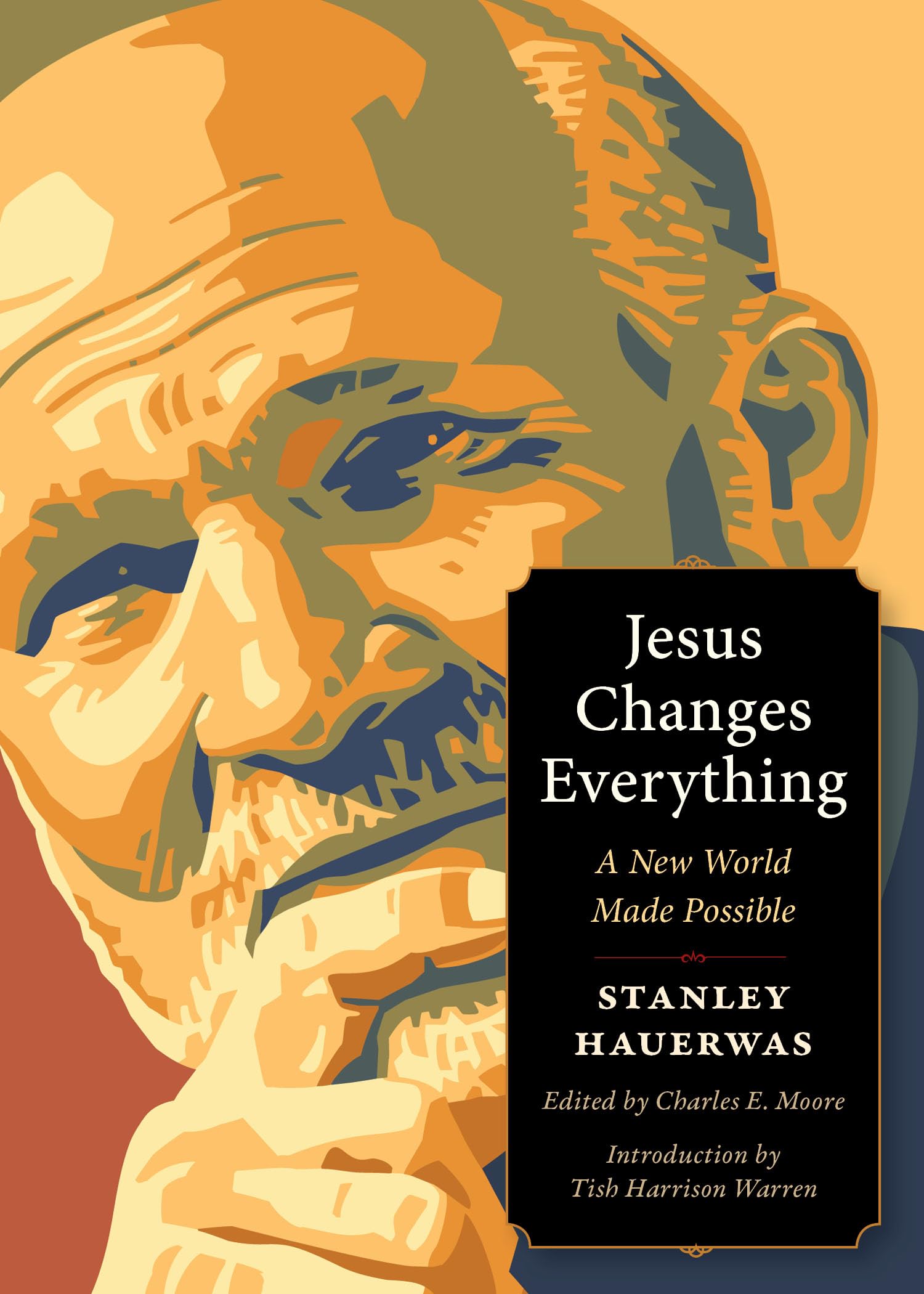 Jesus Changes Everything: A New World Made Possible by Hauerwas, Stanley