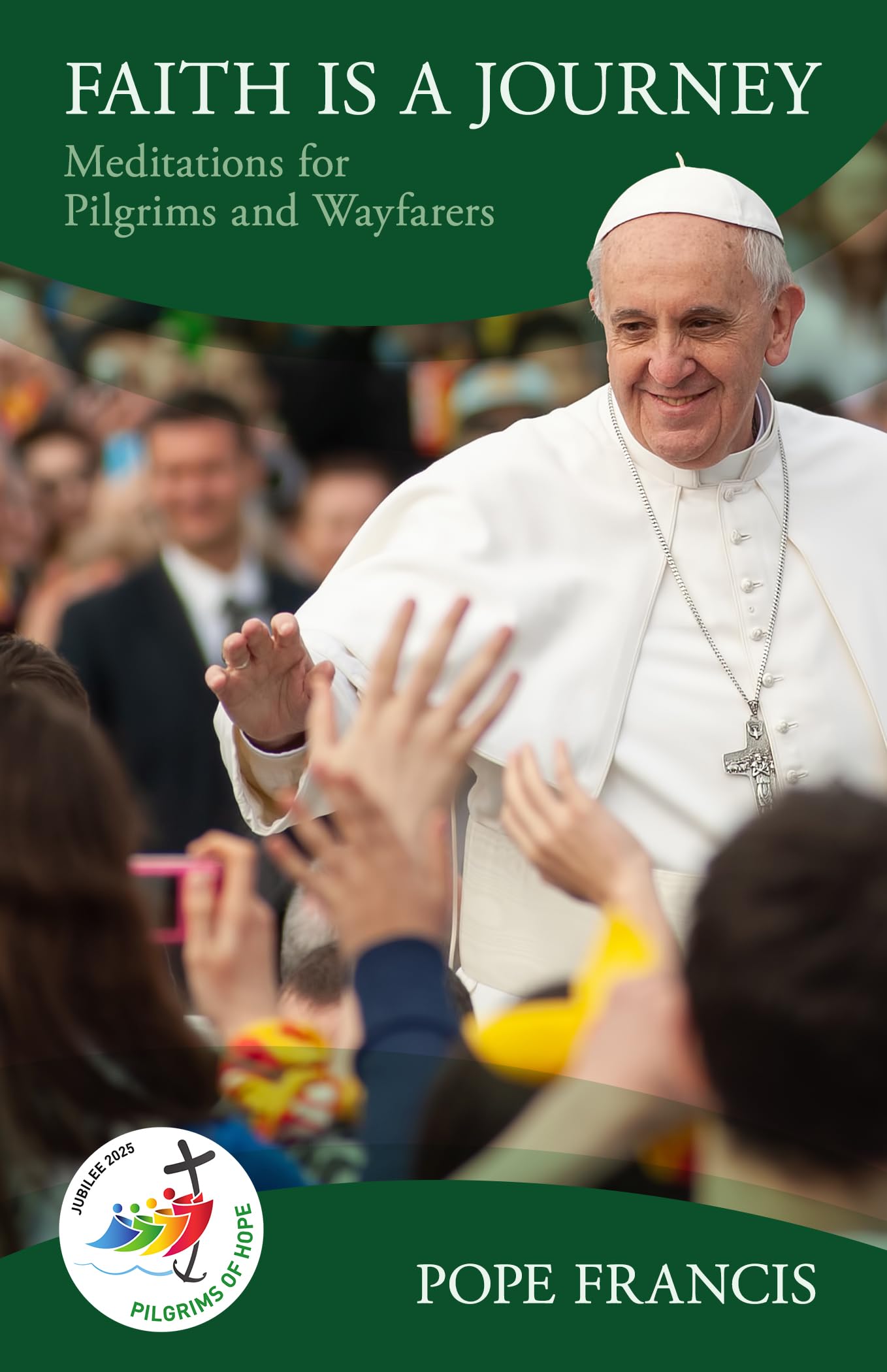 Faith is a Journey by Francis, Pope