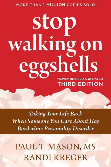 Stop Walking on Eggshells: Taking Your Life Back When Someone You Care about Has Borderline Personality Disorder -- Paul T. T. Mason, Paperback