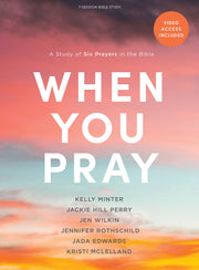 When You Pray - Bible Study Book with Video Access: A Study of Six Prayers in the Bible by Minter, Kelly