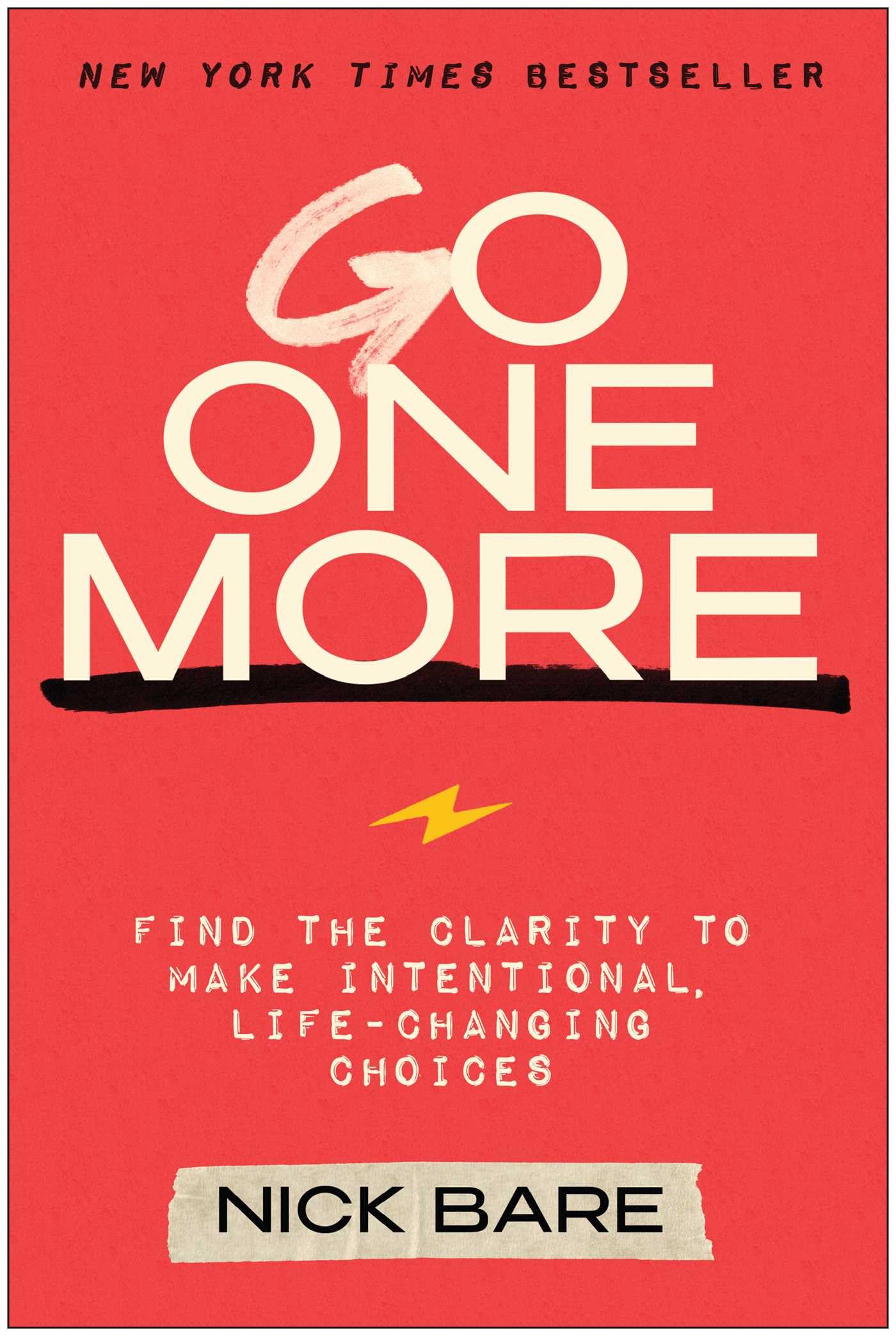 Go One More: Find the Clarity to Make Intentional, Life-Changing Choices by Bare, Nick