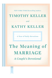 The Meaning of Marriage: A Couple's Devotional: A Year of Daily Devotions by Keller, Timothy