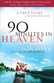 90 Minutes in Heaven: A True Story of Death & Life by Piper, Don