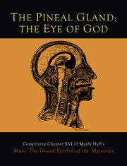 The Pineal Gland: The Eye of God by Hall, Manly P.