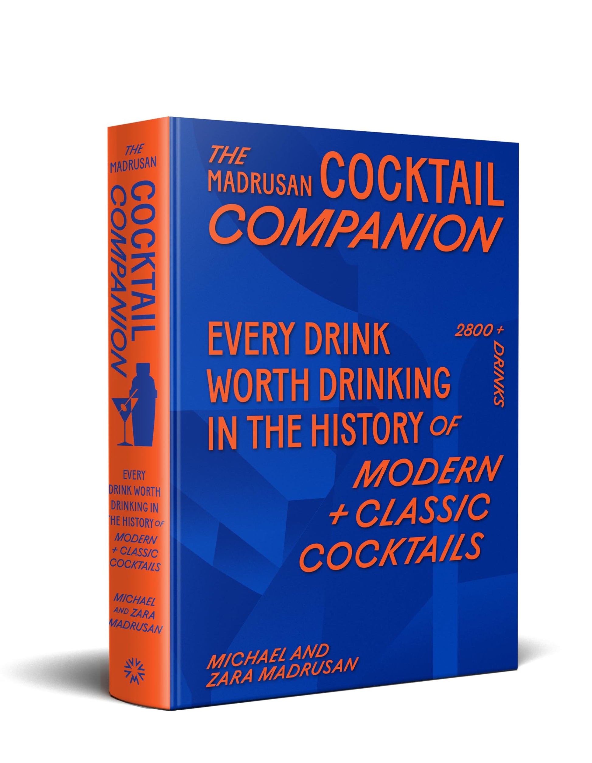 The Madrusan Cocktail Companion: 2800+ Cocktails with Contributions from 100 of the World's Best Bartenders by Madrusan, Michael
