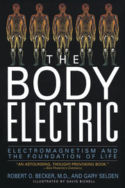 The Body Electric: Electromagnetism and the Foundation of Life by Becker, Robert