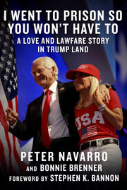 I Went to Prison So You Won't Have to: A Love and Lawfare Story in Trump Land by Navarro, Peter