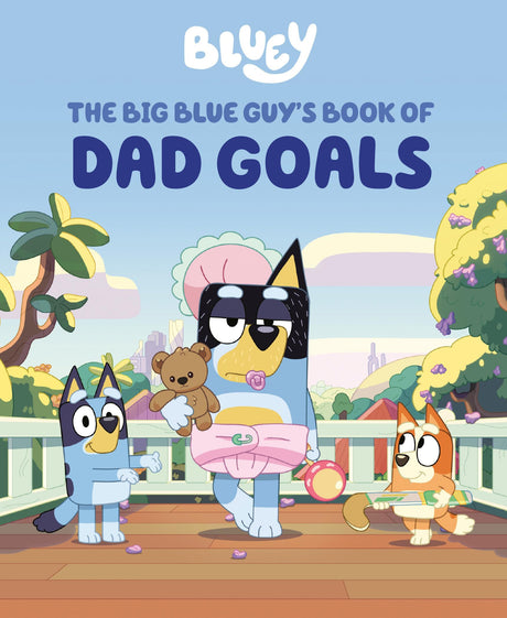 Bluey: The Big Blue Guy's Book of Dad Goals -- Penguin Young Readers Licenses, Hardcover