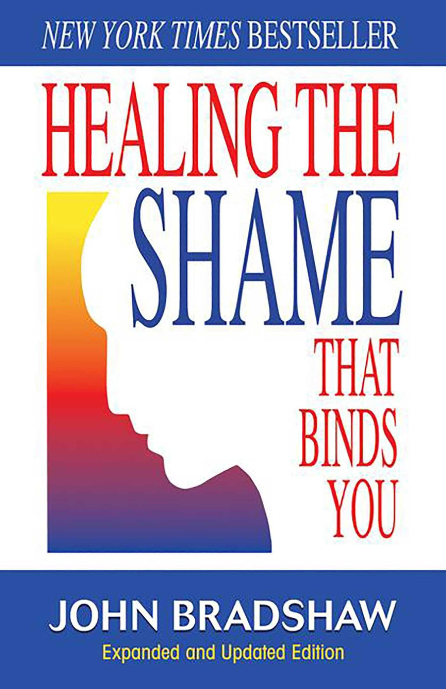 Healing the Shame That Binds You: Recovery Classics Edition -- John Bradshaw, Paperback