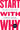 Start with Why: How Great Leaders Inspire Everyone to Take Action by Sinek, Simon