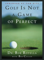 Golf Is Not a Game of Perfect by Rotella, Bob