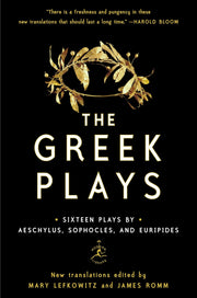 The Greek Plays: Sixteen Plays by Aeschylus, Sophocles, and Euripides by Lefkowitz, Mary