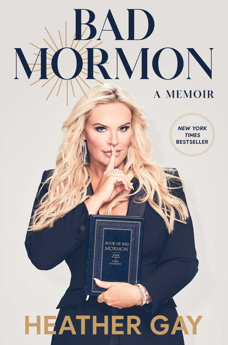 Bad Mormon: A Memoir -- Heather Gay, Hardcover