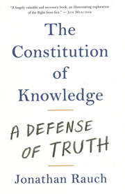 The Constitution of Knowledge: A Defense of Truth by Rauch, Jonathan