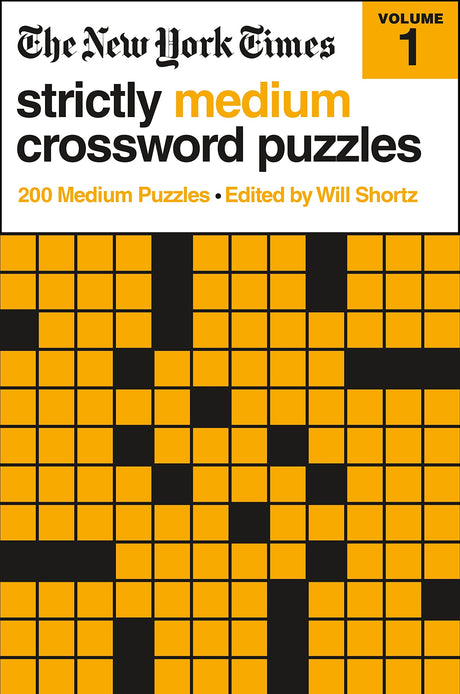 The New York Times Strictly Medium Crossword Puzzles Volume 1: 200 Medium Puzzles -- New York Times, Paperback