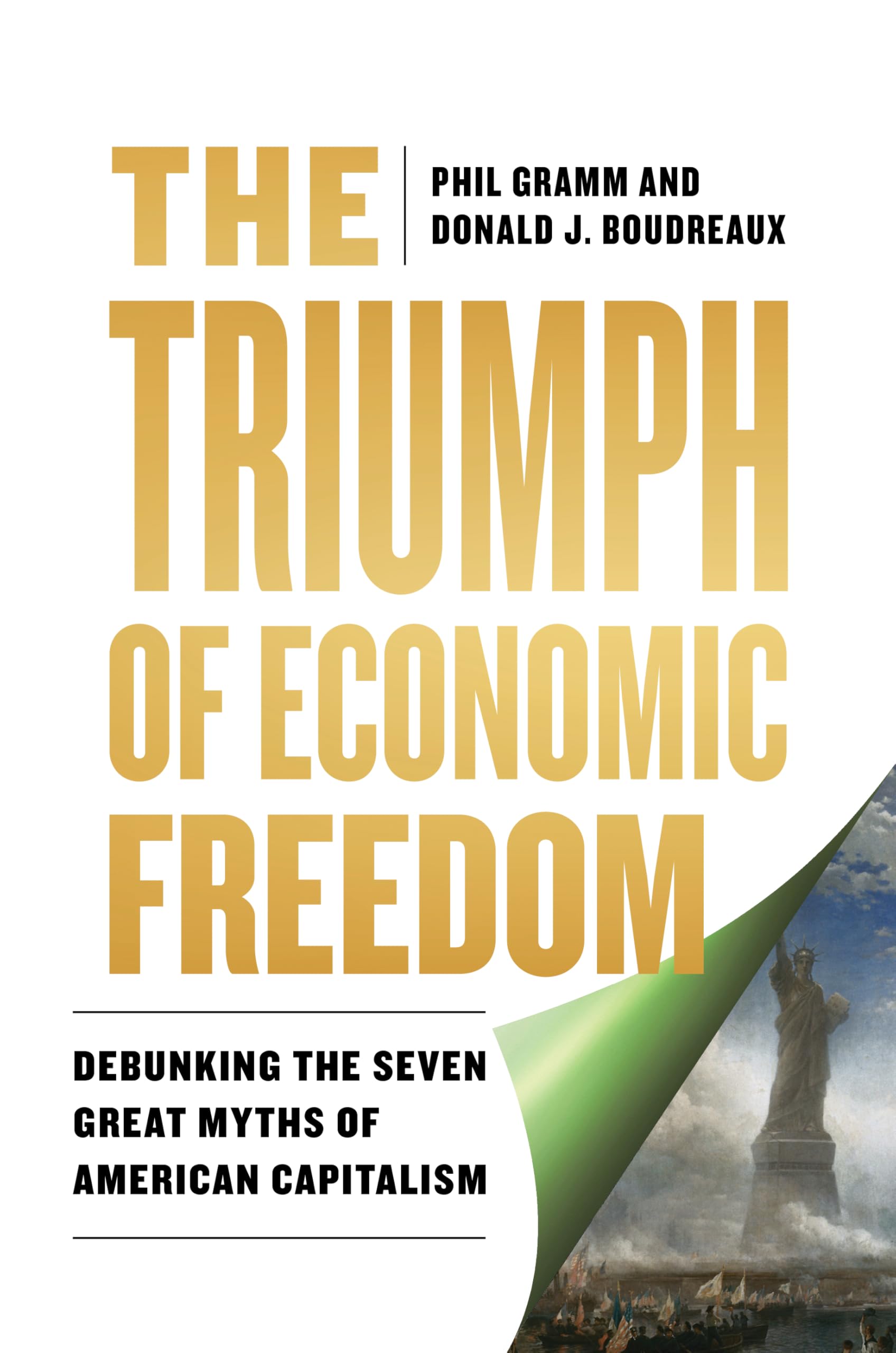 The Triumph of Economic Freedom: Debunking the Seven Great Myths of American Capitalism by Boudreaux, Donald J.