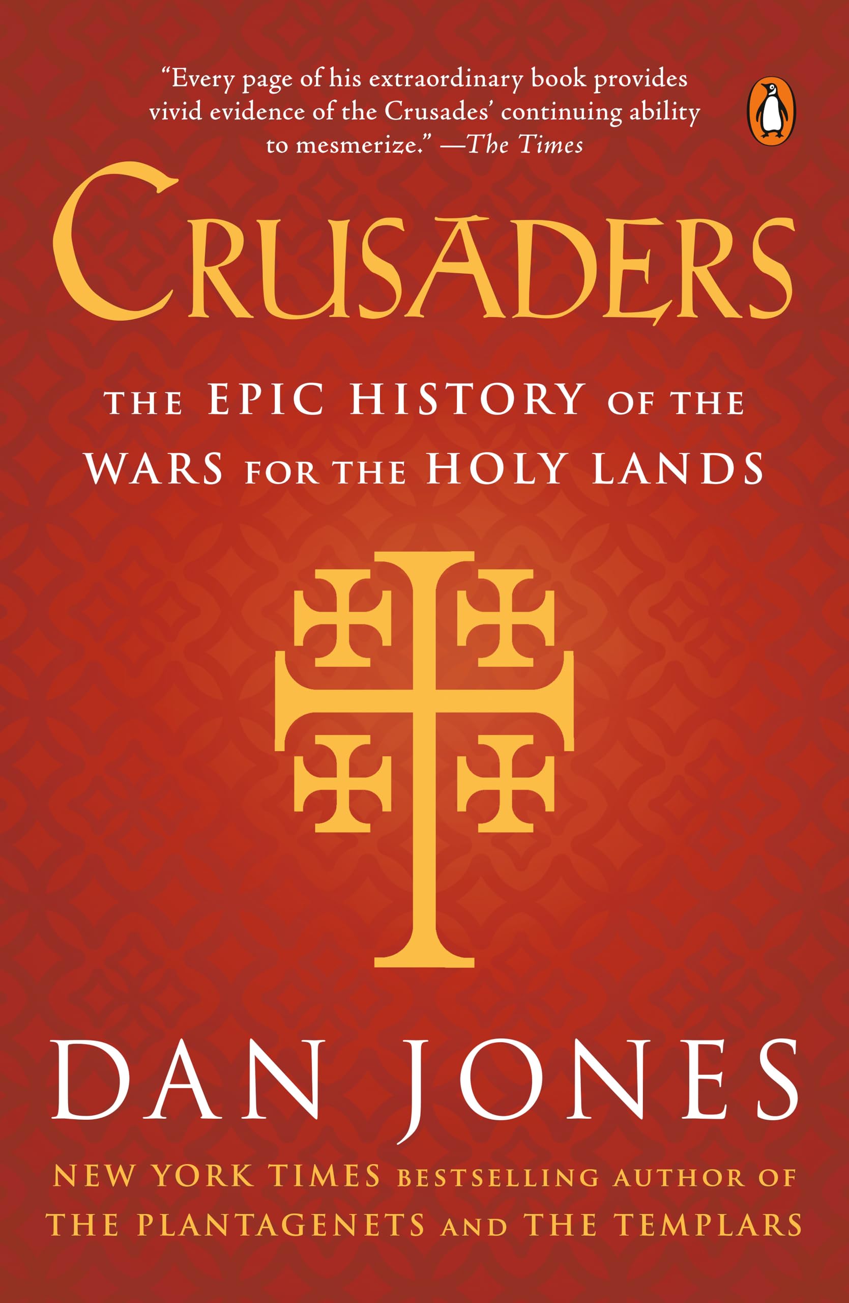 Crusaders: The Epic History of the Wars for the Holy Lands by Jones, Dan