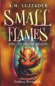 Small Flames Jory the Orange Dragon by Luzzader, A. M.