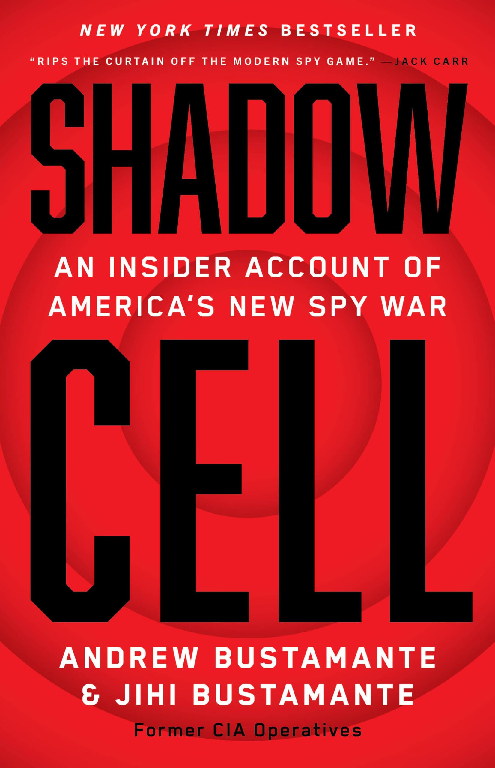 Shadow Cell: An Insider Account of America's New Spy War by Bustamante, Andrew