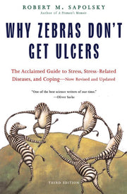 Why Zebras Don't Get Ulcers by Sapolsky, Robert M.