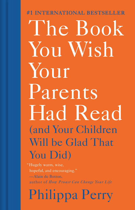The Book You Wish Your Parents Had Read: (And Your Children Will Be Glad That You Did) -- Philippa Perry, Hardcover