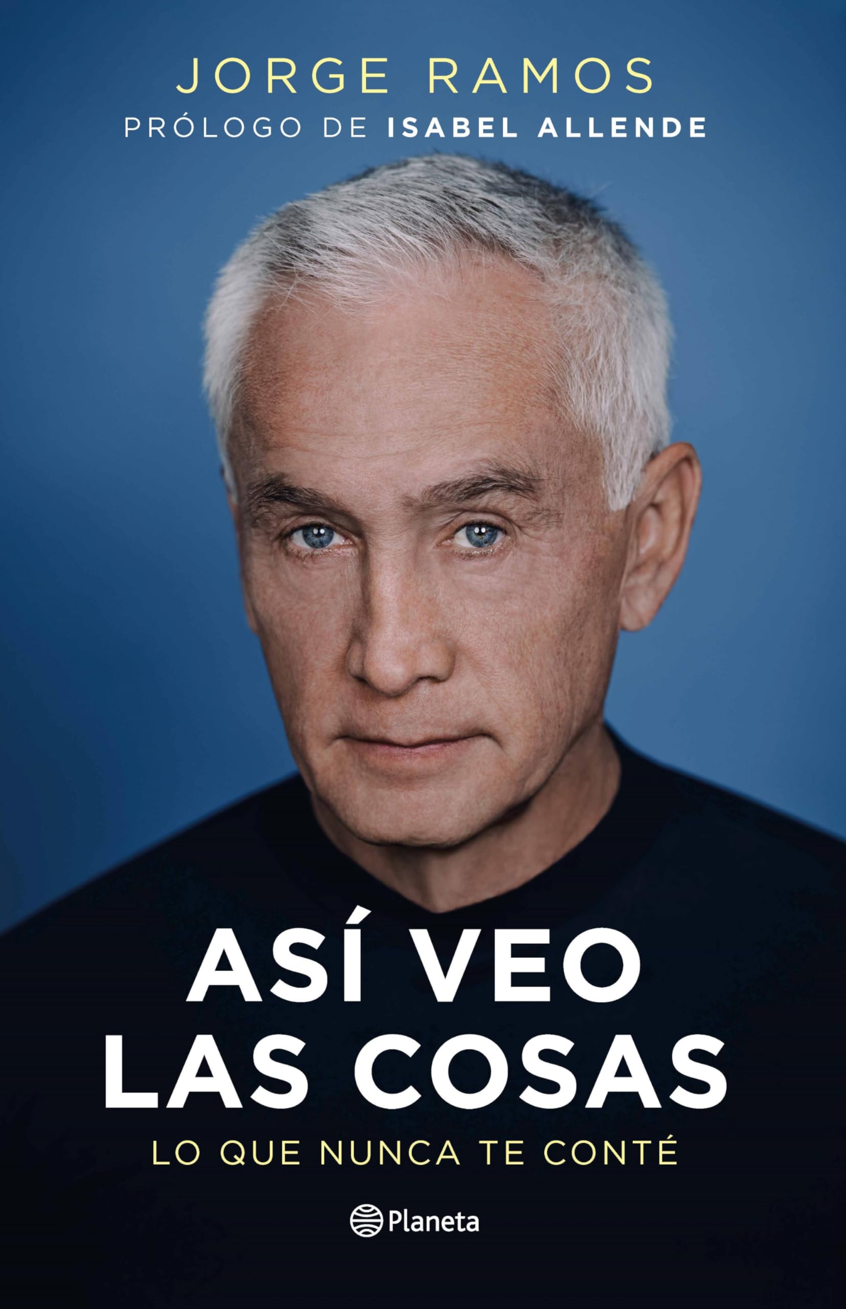 As? Veo Las Cosas: Lo Que Nunca Te Cont? / The Way I See Things: What I Never Told You by Ramos, Jorge