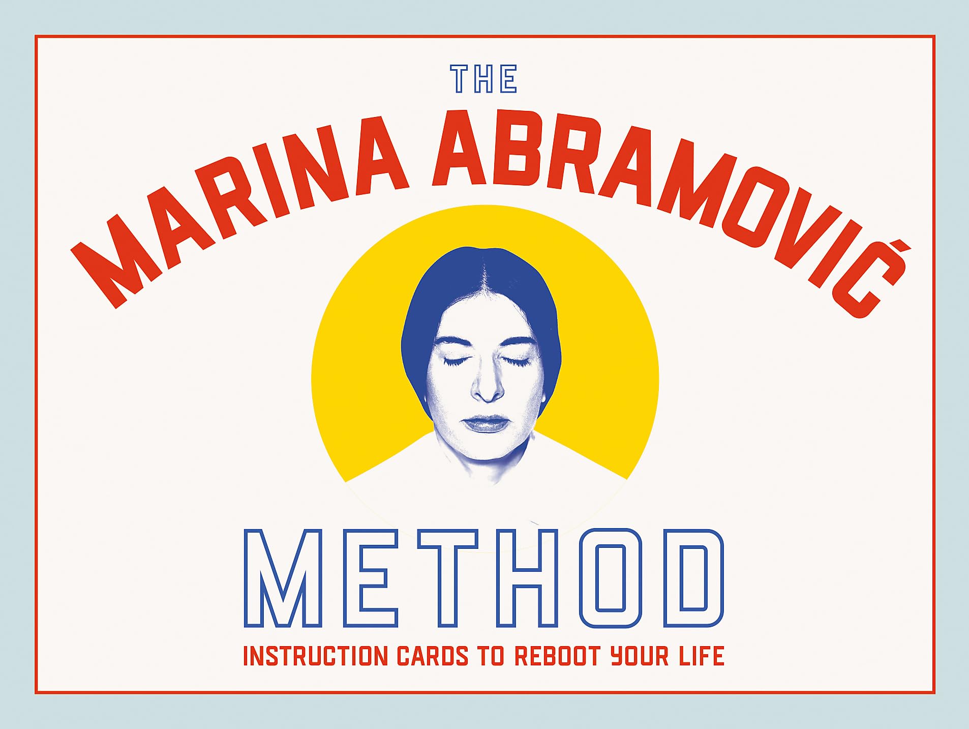 The Marina Abramovic Method: Instruction Cards to Reboot Your Life by Abramovic, Marina