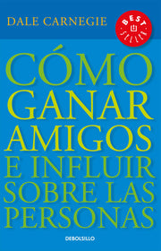 Cómo Ganar Amigos E Influir Sobre las Personas = How to Win Friends and Influence People by Carnegie, Dale