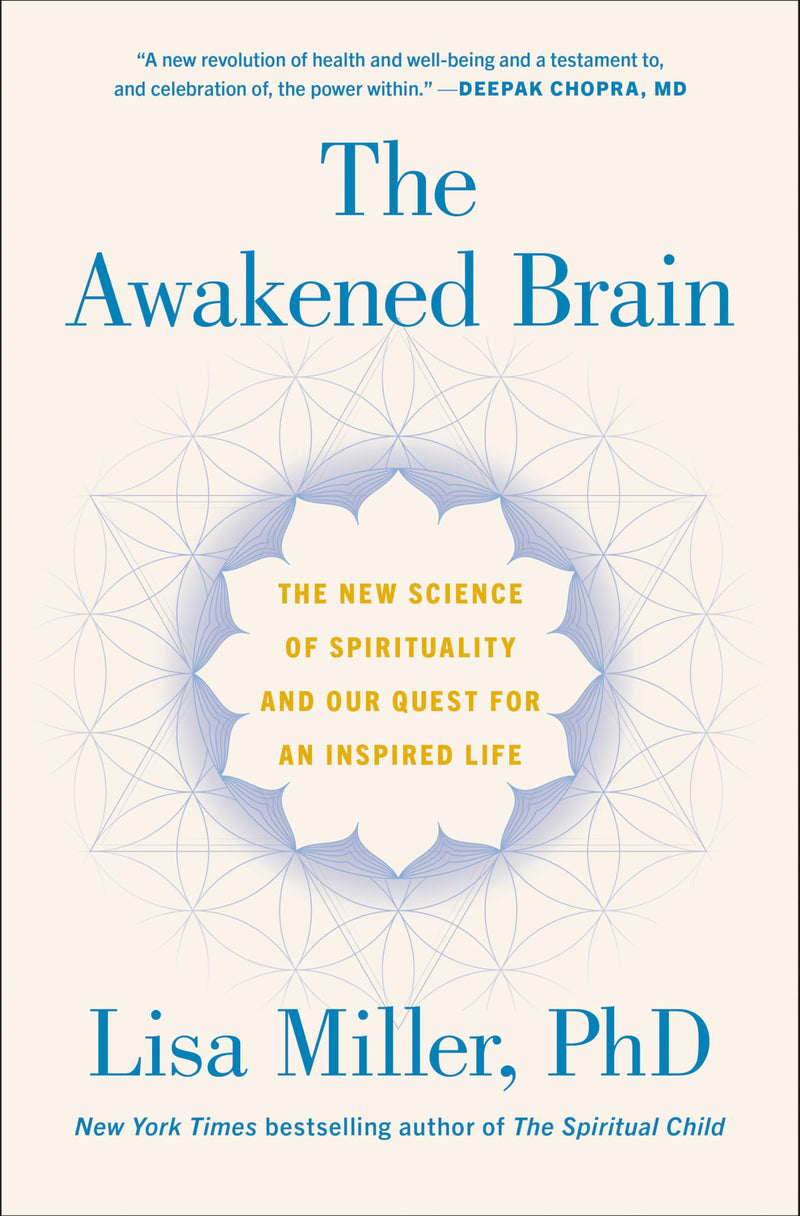 The Awakened Brain: The New Science of Spirituality and Our Quest for an Inspired Life by Miller, Lisa