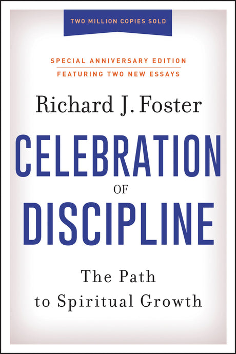 Celebration of Discipline, Special Anniversary Edition: The Path to Spiritual Growth -- Richard J. Foster, Hardcover