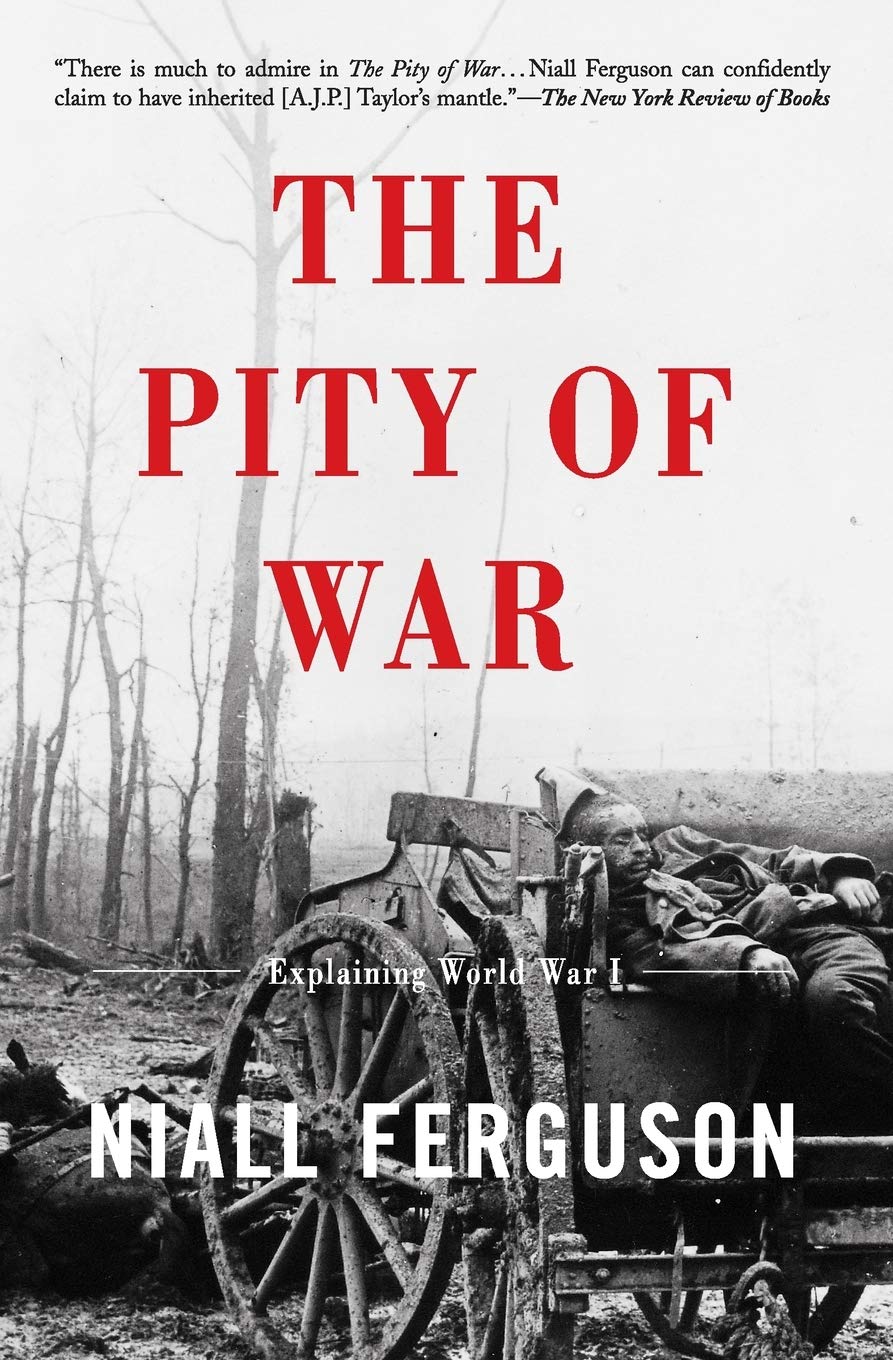 The Pity of War: Explaining World War I (Revised) by Ferguson, Niall