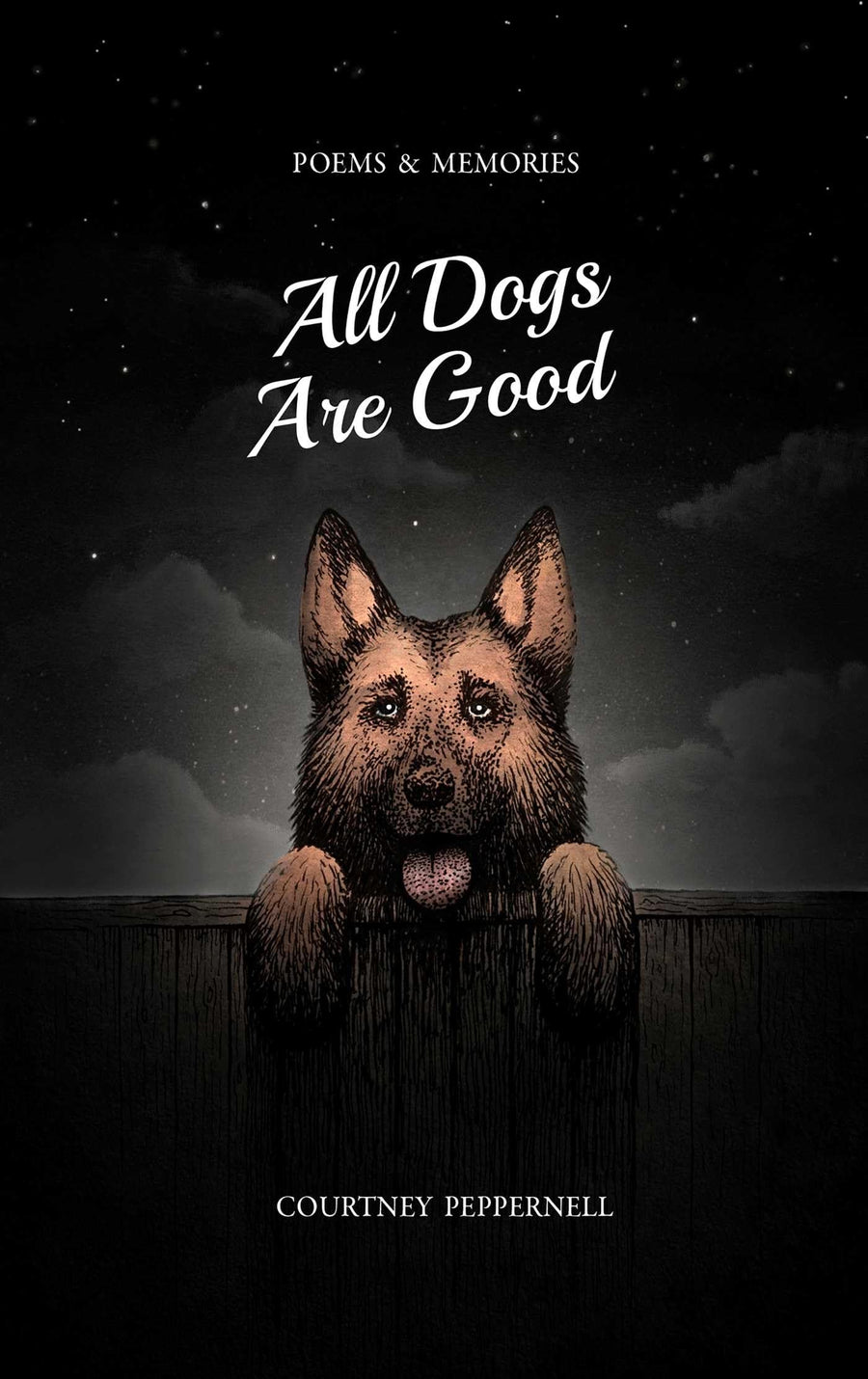 All Dogs Are Good: Poems & Memories -- Courtney Peppernell, Paperback