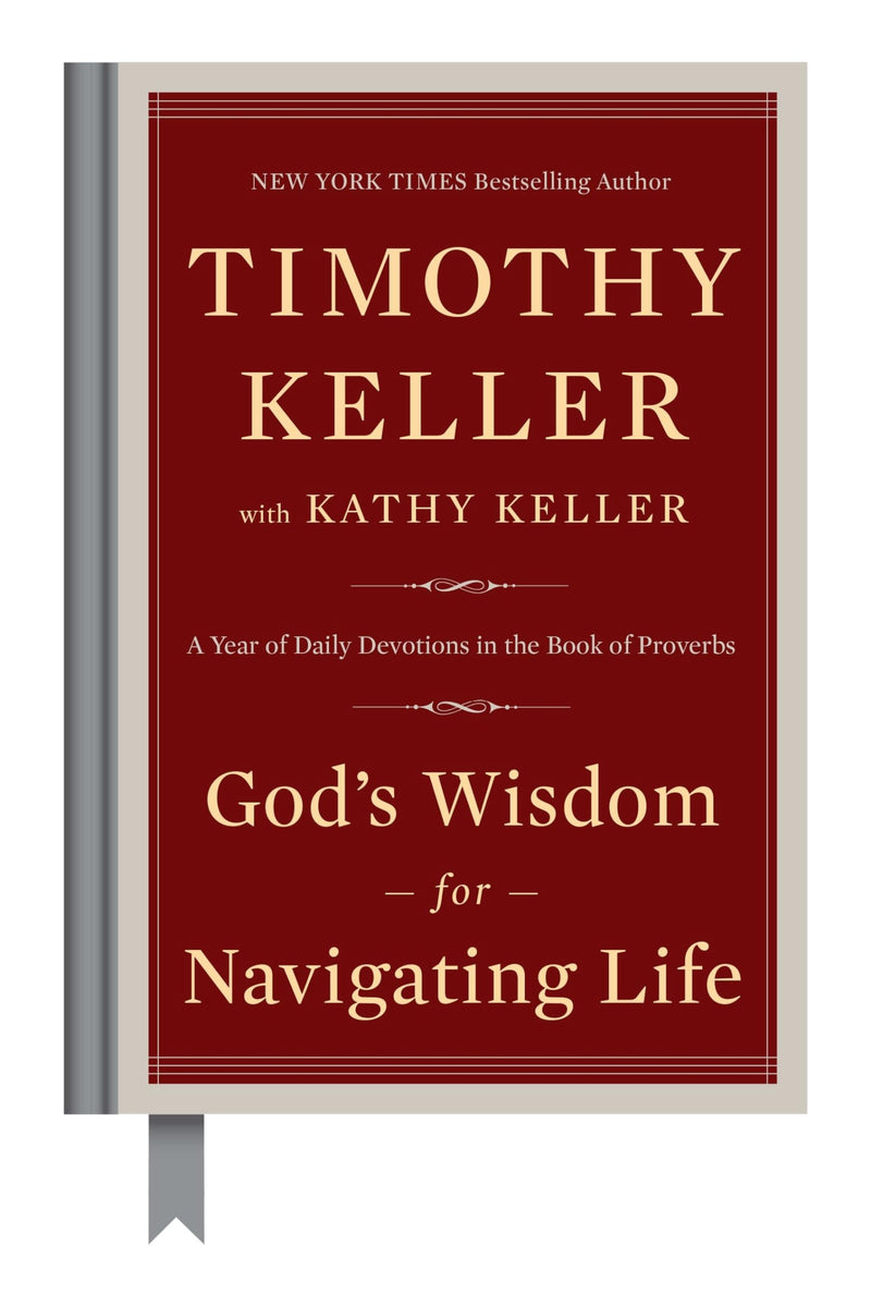God's Wisdom for Navigating Life: A Year of Daily Devotions in the Book of Proverbs by Keller, Timothy