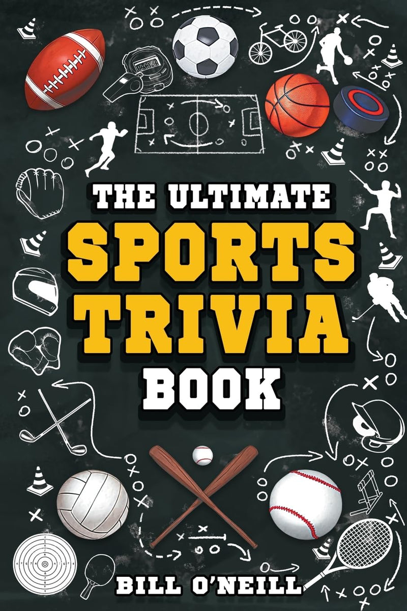 The Ultimate Sports Trivia Book: A Collection of Fascinating Stories, Amazing Trivia Quizzes and Fun Facts for Sports Lovers! by O'Neill, Bill