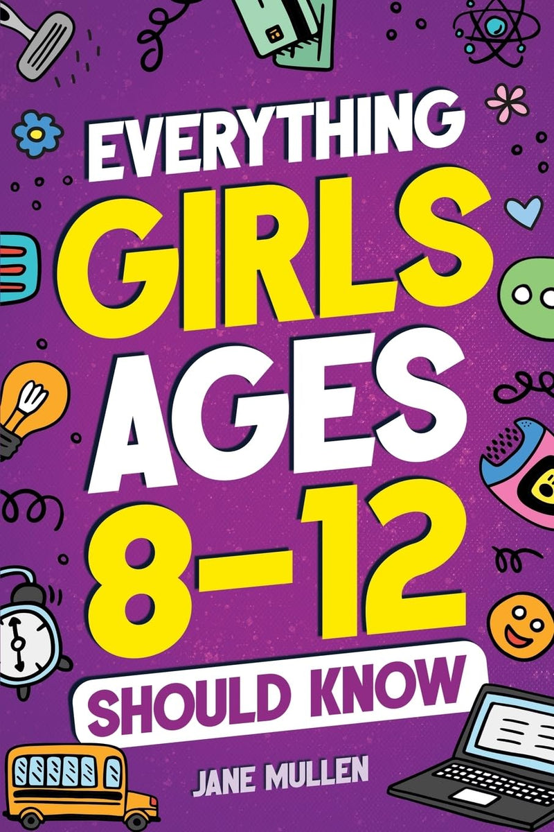 Everything Girls Ages 8-12 Should Know by Mullen, Jane