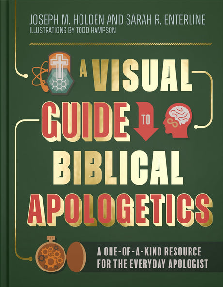 A Visual Guide to Biblical Apologetics: A One-Of-A-Kind Resource for the Everyday Apologist -- Joseph M. Holden, Hardcover