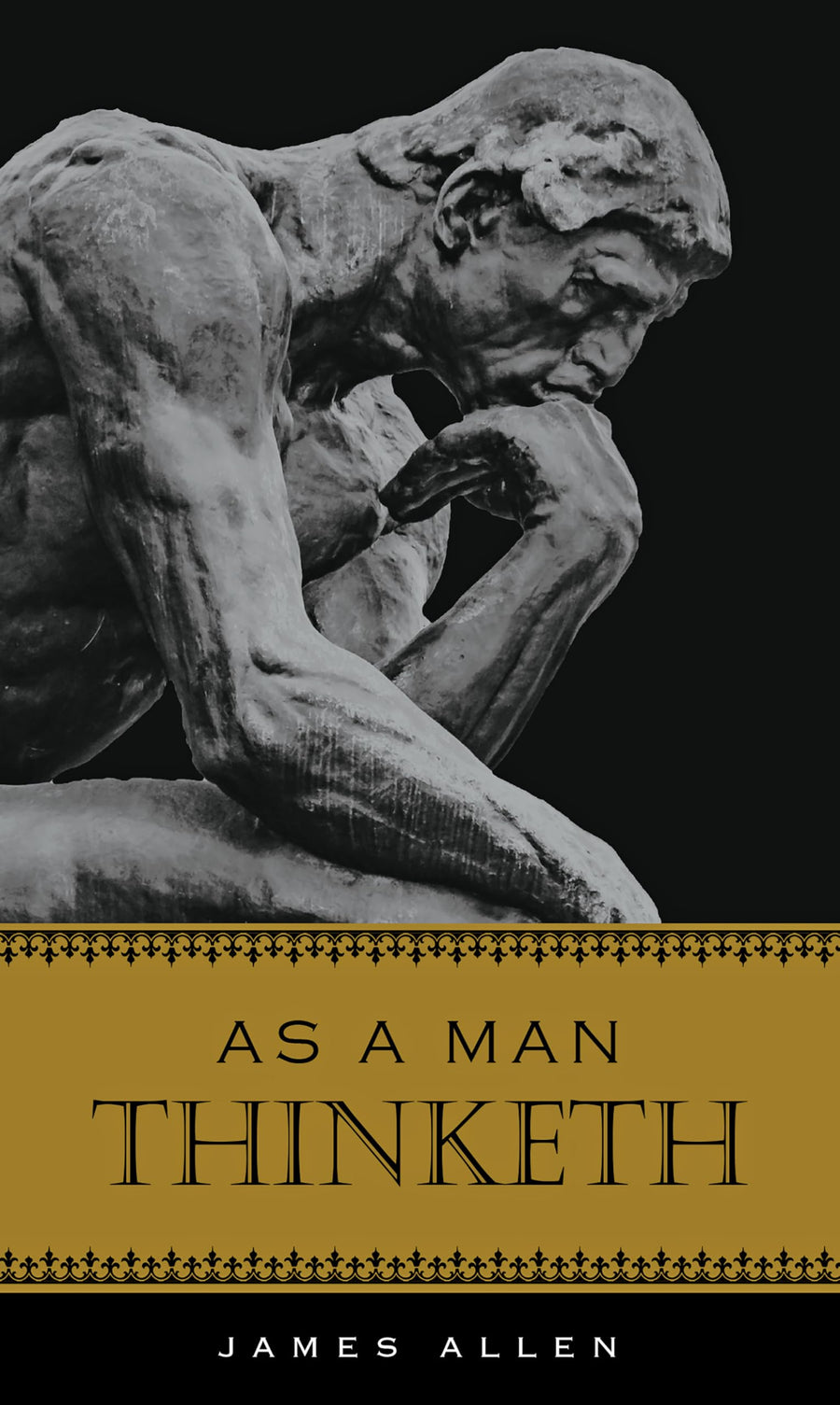 As a Man Thinketh -- James Allen, Hardcover