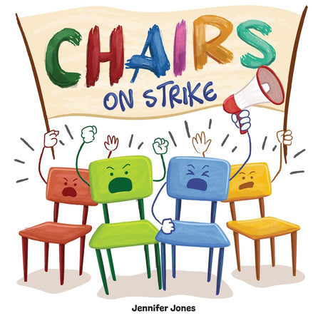 Chairs on Strike: A Funny, Rhyming, Read Aloud Kid's Book For Preschool, Kindergarten, 1st grade, 2nd grade, 3rd grade, 4th grade, or Early Readers -- Jennifer Jones, Paperback