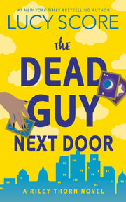 The Dead Guy Next Door: A Riley Thorn Novel by Score, Lucy