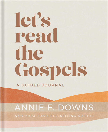 Let's Read the Gospels: A Guided Journal -- Annie F. Downs, Hardcover