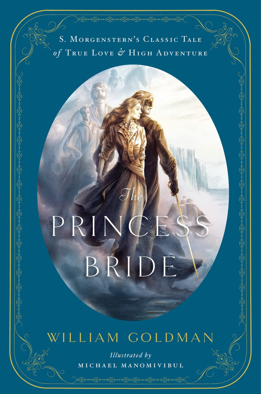 The Princess Bride: An Illustrated Edition of S. Morgenstern's Classic Tale of True Love and High Adventure -- William Goldman, Hardcover