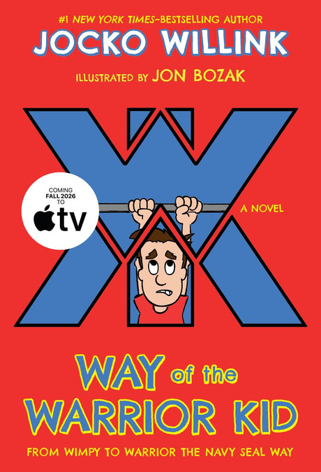 Way of the Warrior Kid: From Wimpy to Warrior the Navy Seal Way: A Novel -- Jocko Willink, Paperback